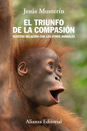 EL TRIUNFO DE LA COMPASIÓN. Nuestra relación con los otros animales