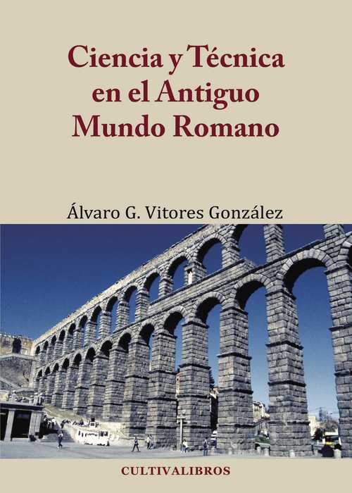 Portada de CIENCIA Y TÉCNICA EN EL ANTIGUO MUNDO ROMANO