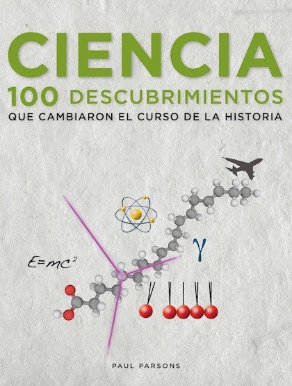 Portada de CIENCIA. 100 (Cien) descubrimientos que cambiaron el curso de la historia