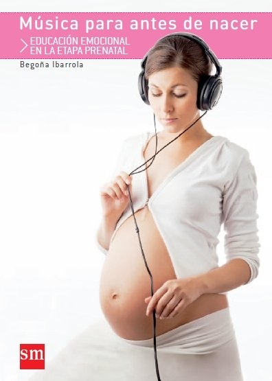 MÚSICA PARA ANTES DE NACER. Educación emocional en la etapa prenatal
