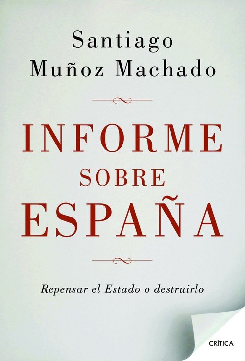 Portada de INFORME SOBRE ESPAÑA. Repensar el Estado o destruirlo