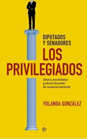 Portada de DIPUTADOS Y SENADORES LOS PRIVILEGIADOS. Dinero, escándalos y abuso de poder de nuestras señorías