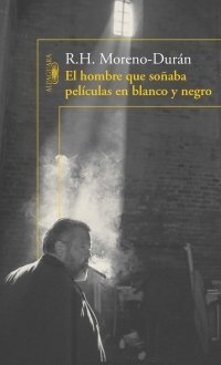 Portada de EL HOMBRE QUE SOÑABA PELÍCULAS EN BLANCO Y NEGRO