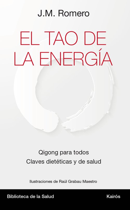 EL TAO DE LA ENERGÍA. Qigong para todos. Claves dietéticas y de salud