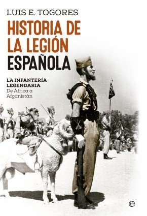 Portada de HISTORIA DE LA LEGIÓN ESPAÑOLA: La infantería legendaria. De África a Afganistán