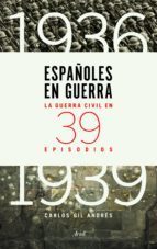 Portada de ESPAÑOLES EN GUERRA. La Guerra Civil en 39 episodios