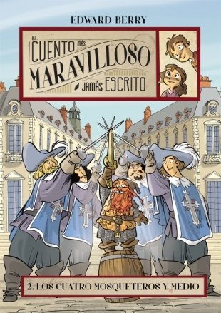EL CUENTO MÁS MARAVILLOSO JAMÁS ESCRITO. 2: Los cuatro mosqueteros y medio