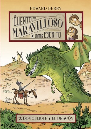 EL CUENTO MÁS MARAVILLOSO JAMÁS ESCRITO. 3: Don Quijote y el dragón