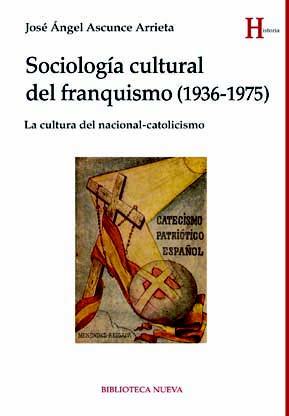 SOCIOLOGÍA CULTURAL DEL FRANQUISMO (1936-1975). La cultura del nacional-catolicismo