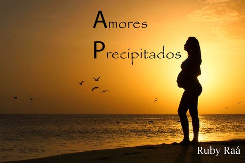 Portada de AMORES PRECIPITADOS