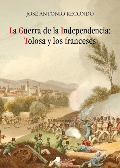 Portada de LA GUERRA DE LA INDEPENDENCIA: Tolosa y los franceses