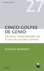 Portada de CINCO GOLPES DE GENIO. Técnicas fundamentales en el arte de escribir libros