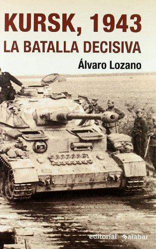 Portada de KURSK 1943: LA BATALLA DECISIVA