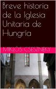 BREVE HISTORIA DE LA IGLESIA UNITARIA DE HUNGRÍA