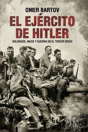 Portada de EL EJÉRCITO DE HITLER. Soldados, nazis y guerra en el Tercer Reich