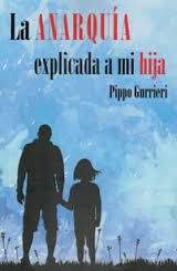 Portada de LA ANARQUÍA EXPLICADA A MI HIJA