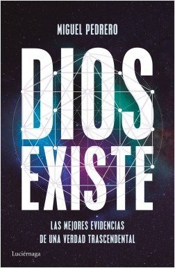 Portada de DIOS EXISTE. Las mejores evidencias de una verdad trascendental