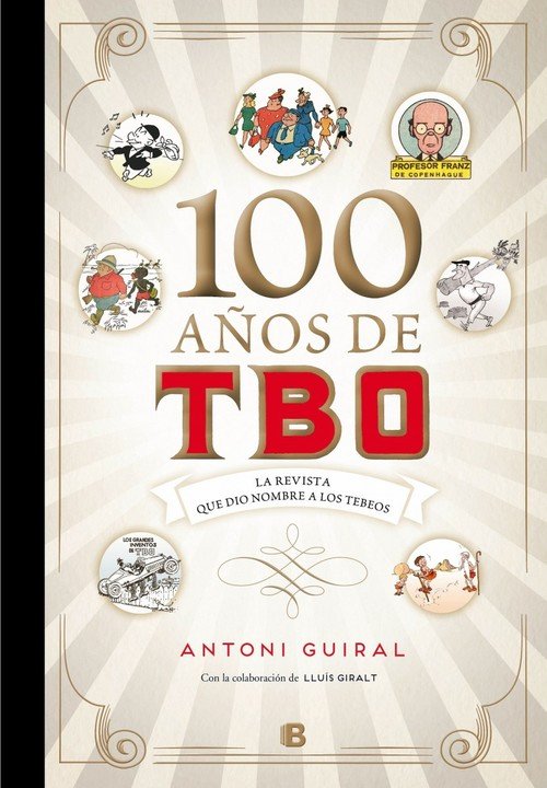 Portada de 100 (CIEN) AÑOS DE TBO. La revista que dio nombre a los Tebeos