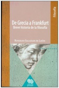 DE GRECIA A FRANKFURT. Breve historia de la filosofía