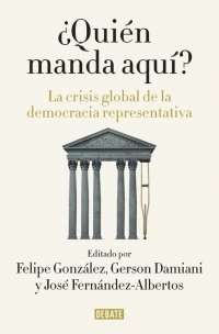 ¿QUIÉN MANDA AQUÍ? La crisis global de la democracia representativa