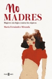 Portada de NO MADRES. Mujeres sin hijos contra los tópicos