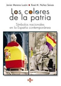 LOS COLORES DE LA PATRIA. Simbolos nacionales en la España contemporánea