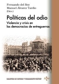 POLÍTICAS DEL ODIO. Violencia y crisis en las democracias de entreguerras