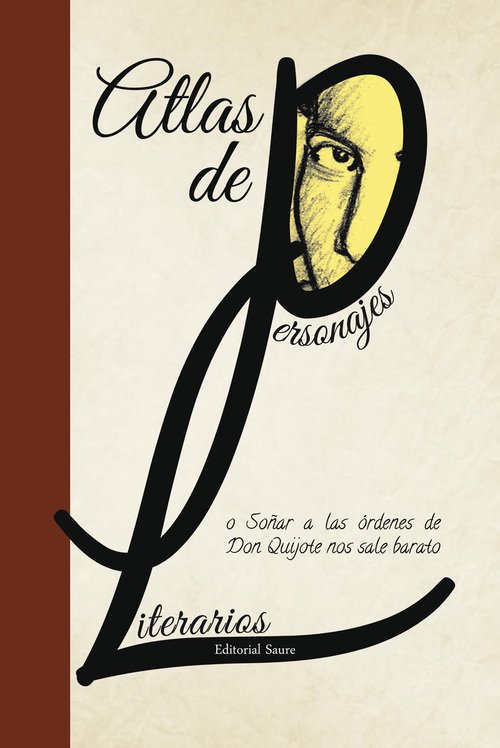 Portada de ATLAS DE PERSONAJES LITERARIOS o Soñar a las órdenes de Don Quijote nos sale barato