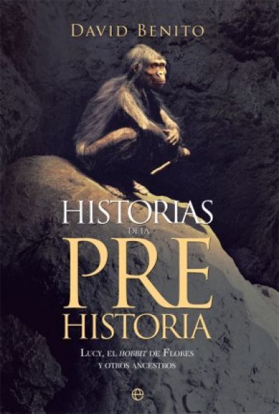 Portada de HISTORIAS DE LA PREHISTORIA. Lucy, el hobbit de Flores y otros ancestros