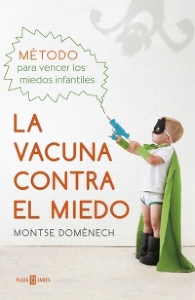 Portada de LA VACUNA CONTRA EL MIEDO. Método para vencer los miedos infantiles