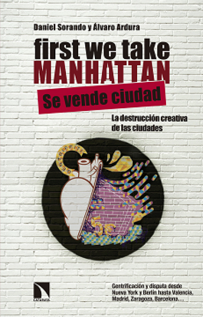 FIRST WE TAKE MANHATTAN: la destrucción creativa de las ciudades