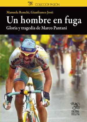 UN HOMBRE EN FUGA. Gloria y tragedia de Marco Pantani
