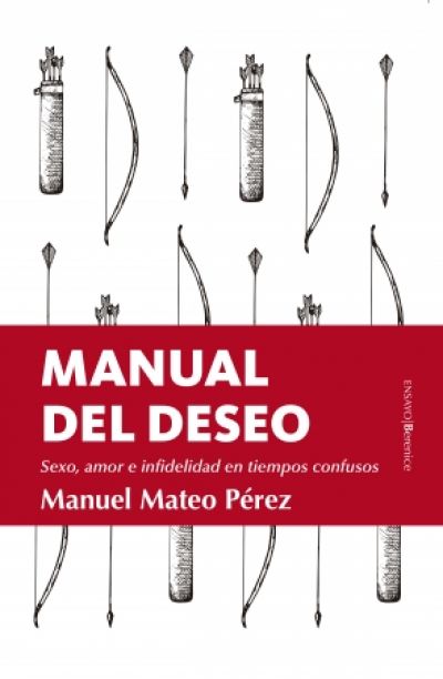 MANUAL DEL DESEO. Sexo, amor e infidelidad en tiempos confusos