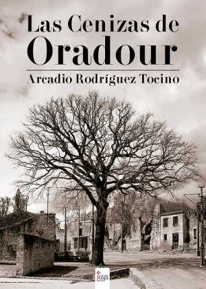 LAS CENIZAS DE ORADOUR
