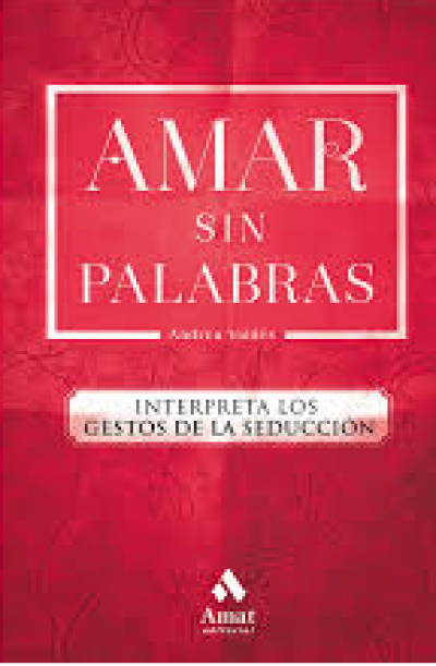 AMAR SIN PALABRAS. Interpreta los gestos de la seducción