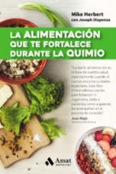 Portada de LA ALIMENTACIÓN QUE TE FORTALECE DURANTE LA QUIMIO