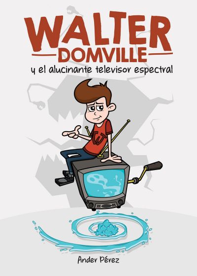 Portada de WALTER DOMVILLE Y EL ALUCINANTE TELEVISOR ESPECTRAL
