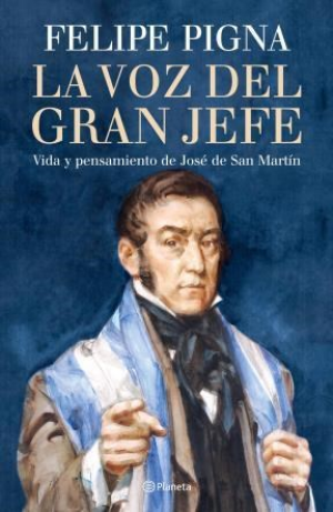 Portada de LA VOZ DEL GRAN JEFE. Vida y pensamiento de José de San Martín