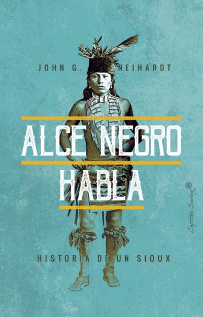 Portada de ALCE NEGRO HABLA. Historia de un Sioux