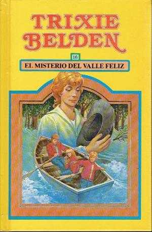 Portada de EL MISTERIO DEL VALLE FELIZ. Trixie Belden 16