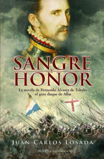 Portada de SANGRE Y HONOR. La novela de Fernando Álvarez de Toledo: el gran duque de Alba