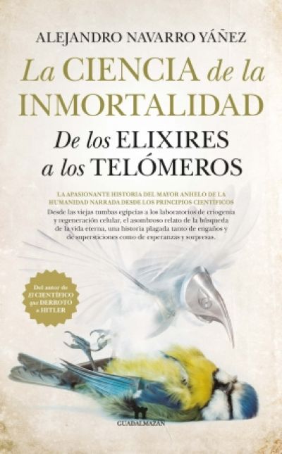 Portada de LA CIENCIA DE LA INMORTALIDAD. De los elixires a los telómeros