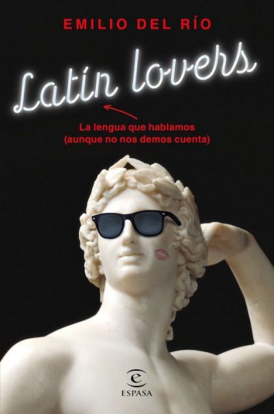 Portada de LATIN LOVERS. La lengua que hablamos (aunque no nos demos cuenta)