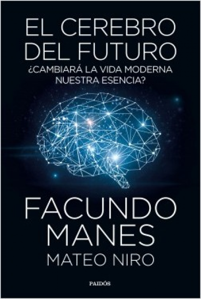 EL CEREBRO DEL FUTURO ¿Cambiará la vida moderna nuestra esencia?