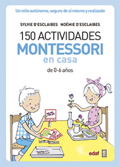 150 ACTIVIDADES MONTESSORI EN CASA de 0-6 años