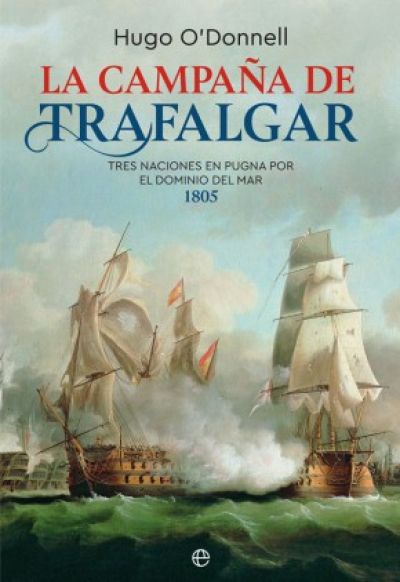 Portada de LA CAMPAÑA DE TRAFALGAR. Tres naciones en pugna por el dominio del mar