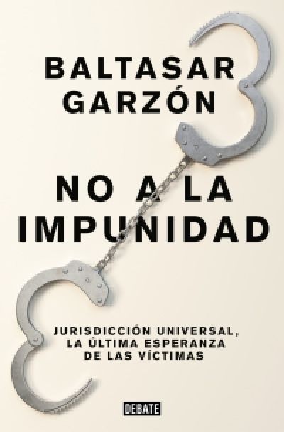 NO A LA IMPUNIDAD. Jurisdicción Universal, la última esperanza de las víctimas