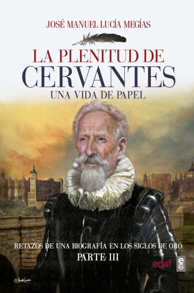 LA PLENITUD DE CERVANTES. Una vida de papel