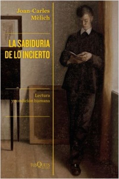 Portada de LA SABIDURÍA DE LO INCIERTO. Lectura y condición humana