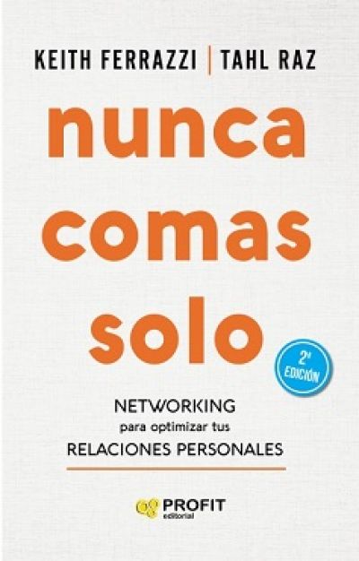 Portada de NUNCA COMAS SOLO. Networking para optimizar tus relaciones personales